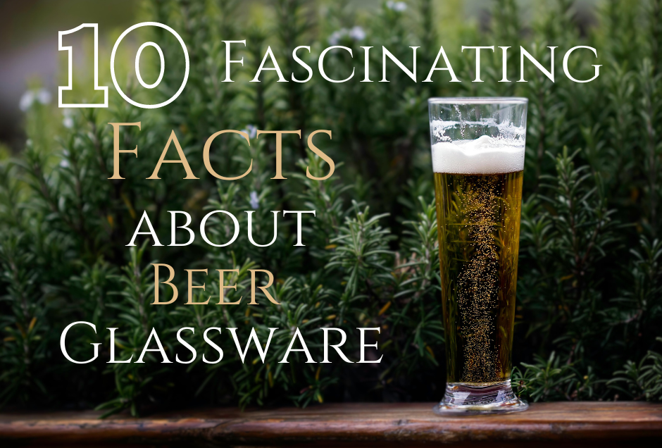 10 Fascinating Facts About Beer Glassware